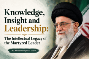 Knowledge, Insight and Leadership: The Intellectual Legacy of the Martyred Leader